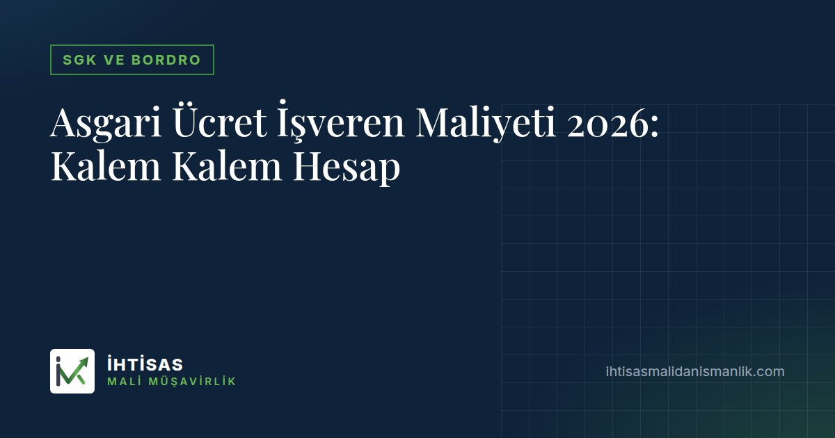 Asgari Ücret İşveren Maliyeti 2026: Kalem Kalem Hesap – İhtisas Mali Müşavirlik