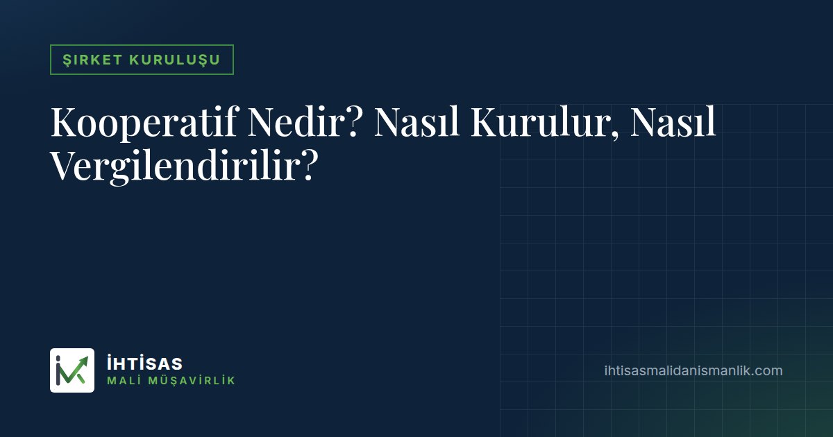 Kooperatif Nedir? Nasıl Kurulur, Nasıl Vergilendirilir? – İhtisas Mali Müşavirlik